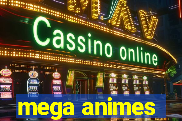 mega animes